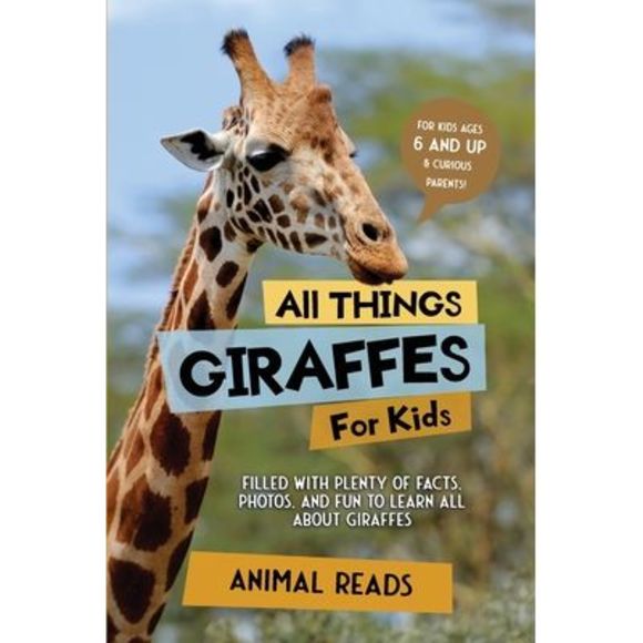 All Things Giraffes For Kids: Filled With Plenty of Facts, Photos, and Fun to Le - Picture 1 of 1